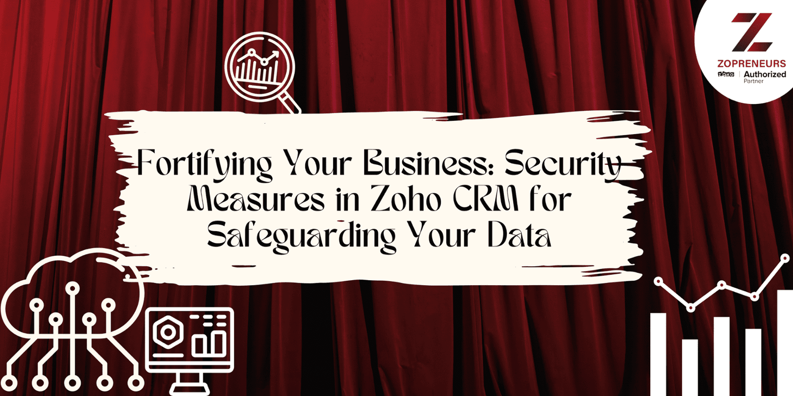 Fortifying Your Business: Security Measures in Zoho CRM for Safeguarding Your Data
